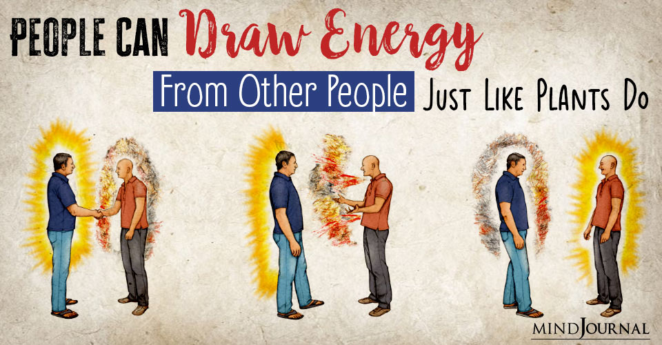 People Can Draw Energy From Other People Like Plants Do