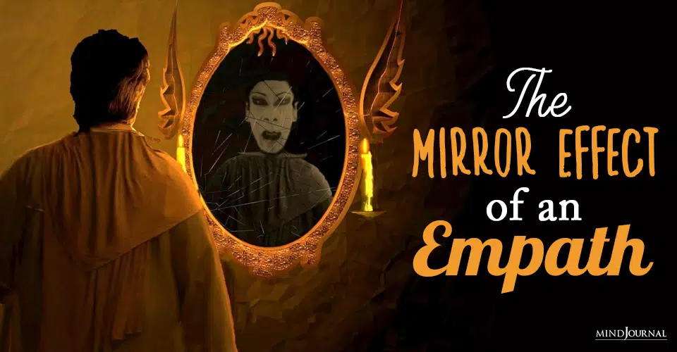 The Mirror Effect of an Empath and Why Some People Instantly Dislike You
