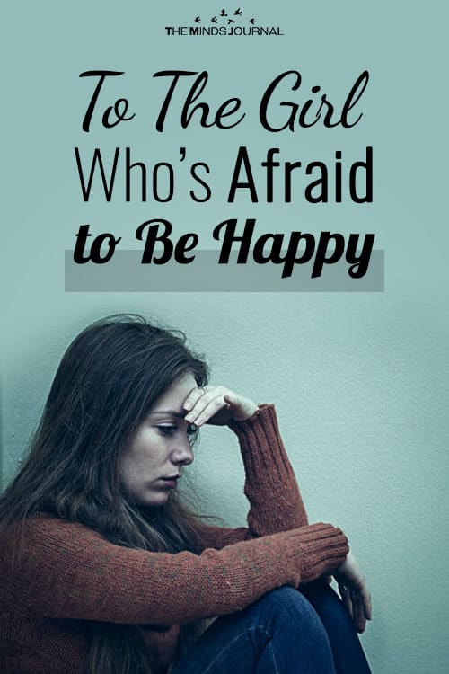 To The Girl Who's Afraid to Be Happy