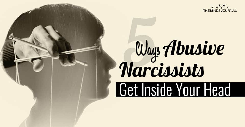 Ways Abusive Narcissists Get Inside Your Head