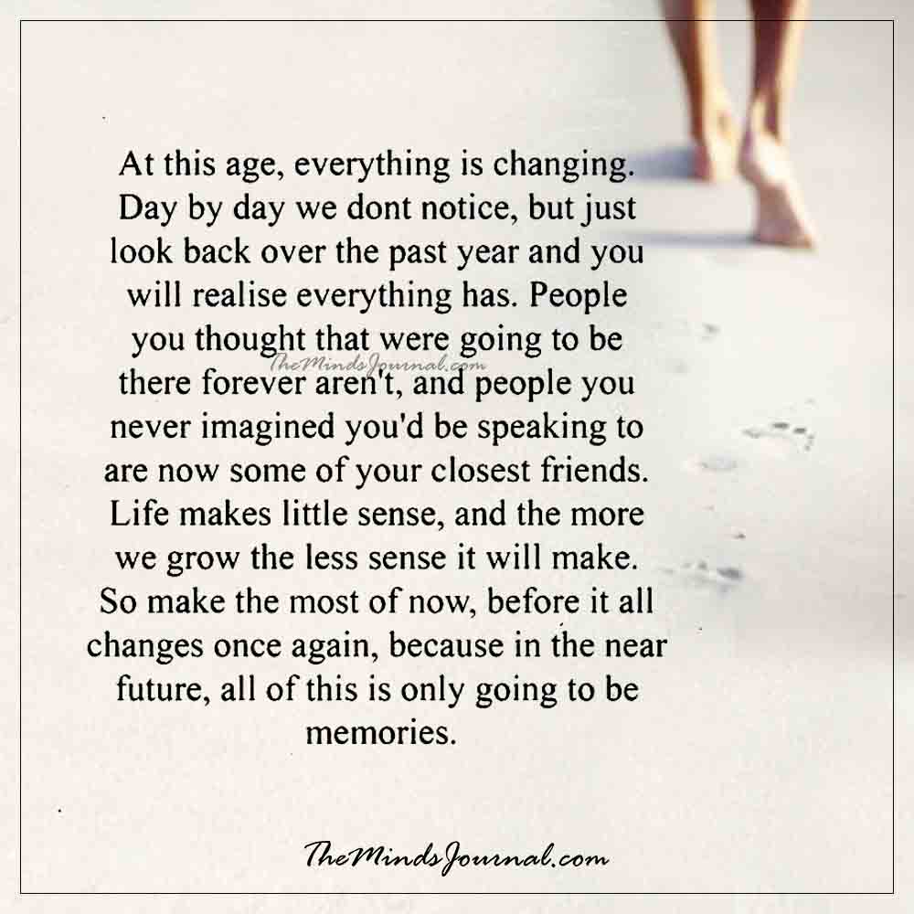 At this age, everything is changing