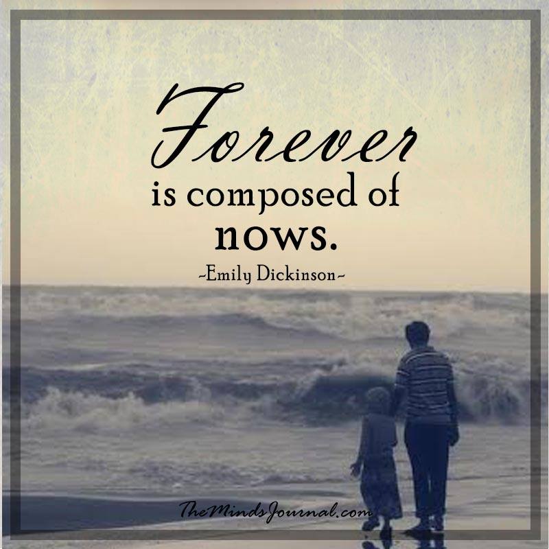Forever is composed of Nows