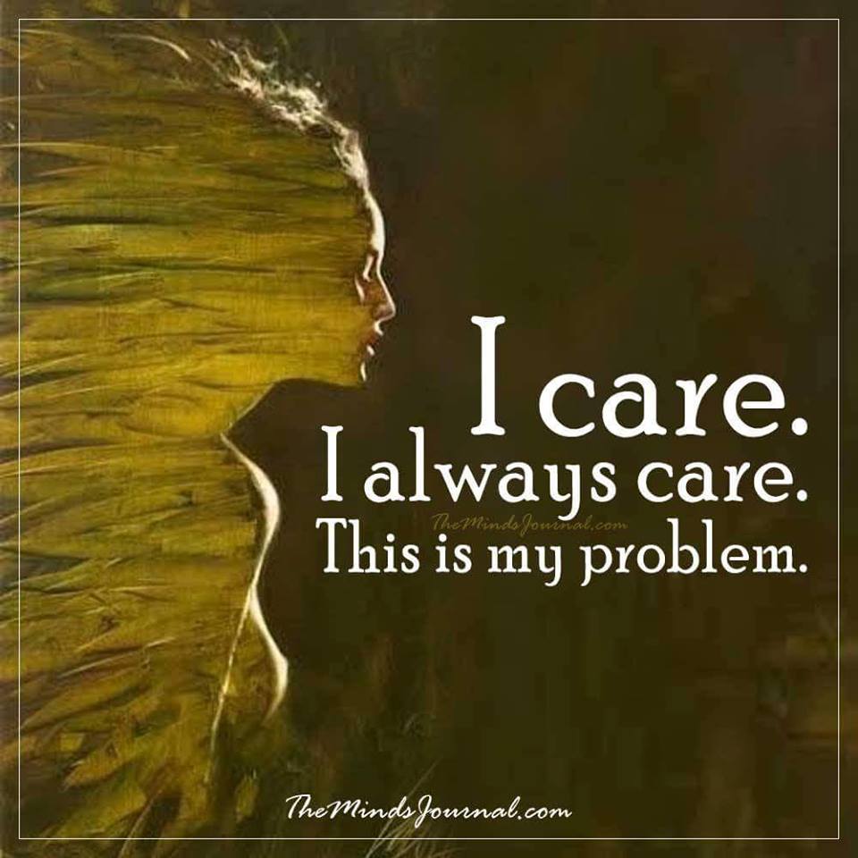 I care too much