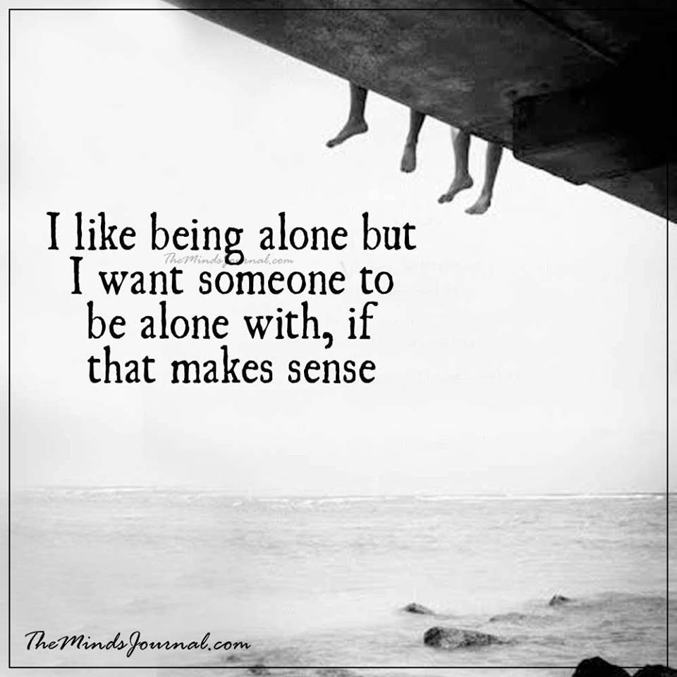 I like being alone