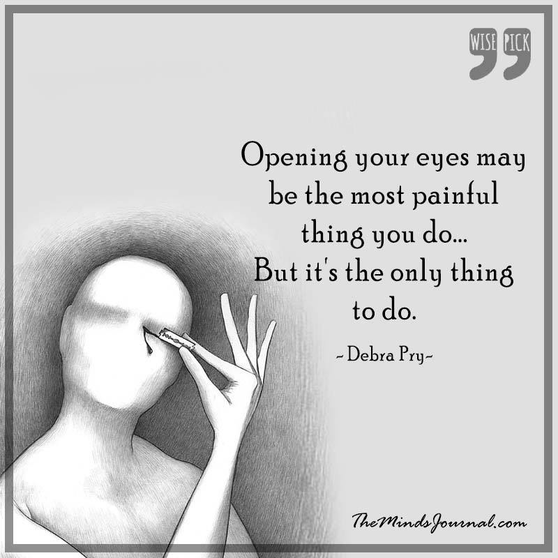Opening your eyes may be the most painful thing you do