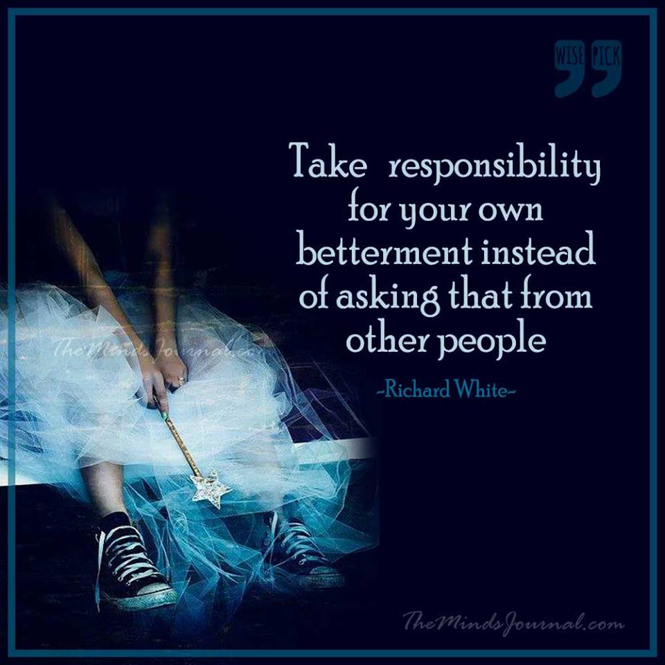 Take responsibility for your own betterment