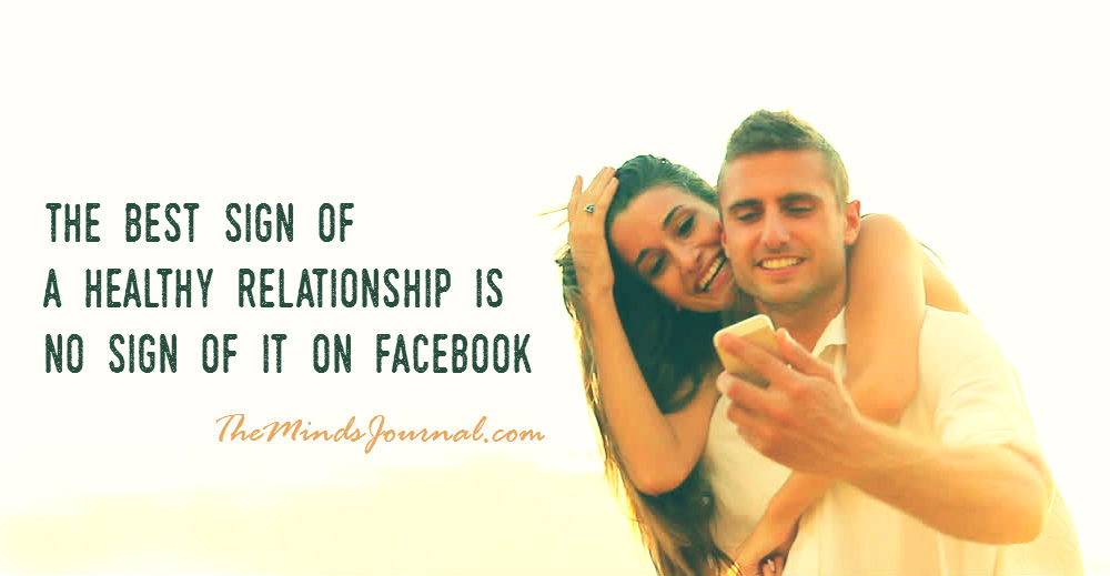 The Best Sign Of A Healthy Relationship Is No Sign Of It On Facebook