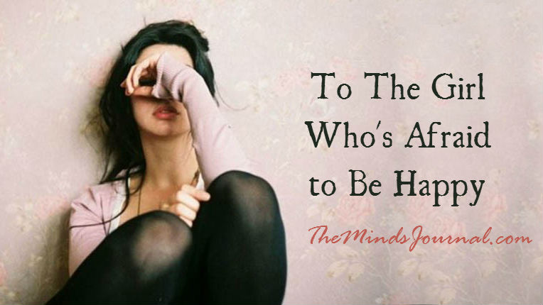 To The Girl Who's Afraid to Be Happy