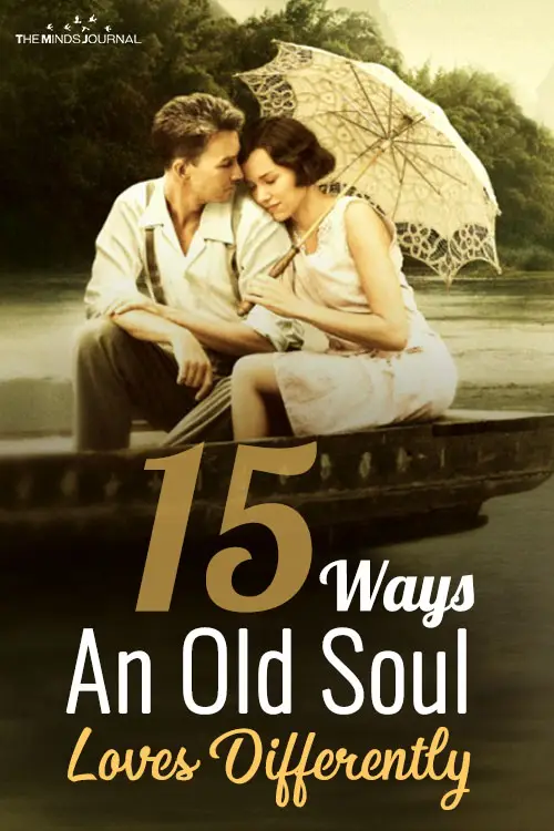 15 Ways The Old Soul Loves Differently - You Didn't Know About