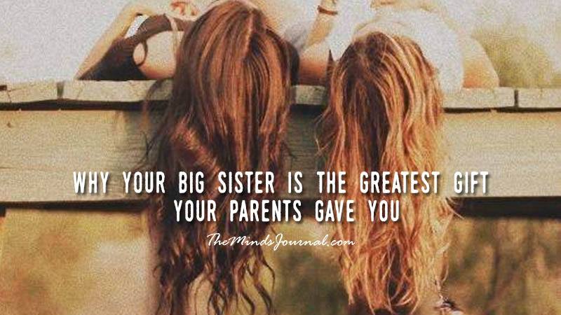20 Reasons Why Your Big Sister Is The Greatest Gift Your Parents Gave You