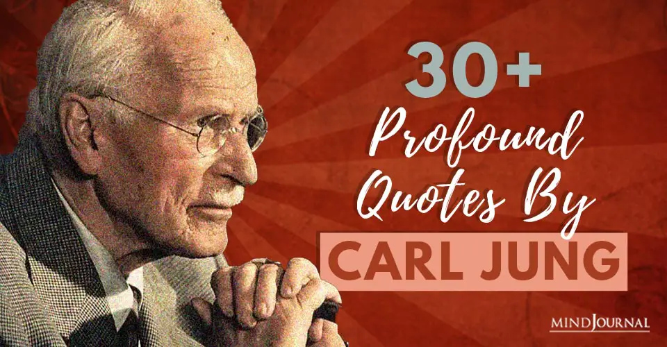 30+ Profound Quotes By Carl Jung That Will Help You To Better Understand Yourself