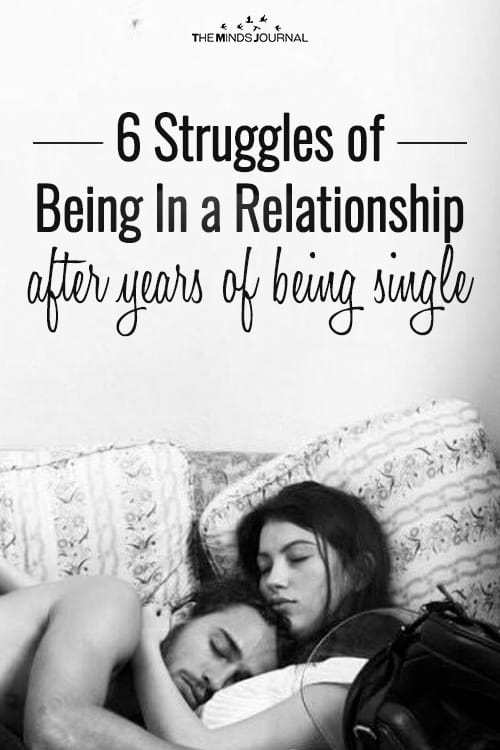 6 Struggles of Being In a Relationship After years of Being Single