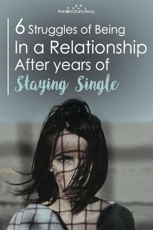 6 Struggles of Being In a Relationship After years of Staying Single