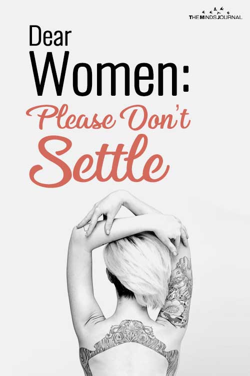 A Shoutout To All The Beautiful Women Out There: Please Don't Settle