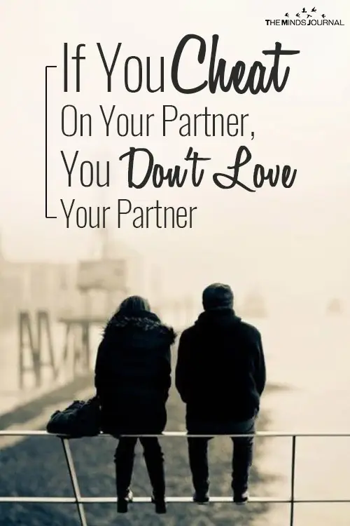 If You Cheat On Your Partner, You Do Not Love Your Partner. Period.