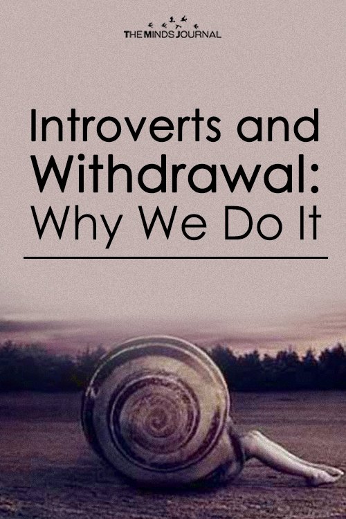 Introverts and Withdrawal Why We Do It