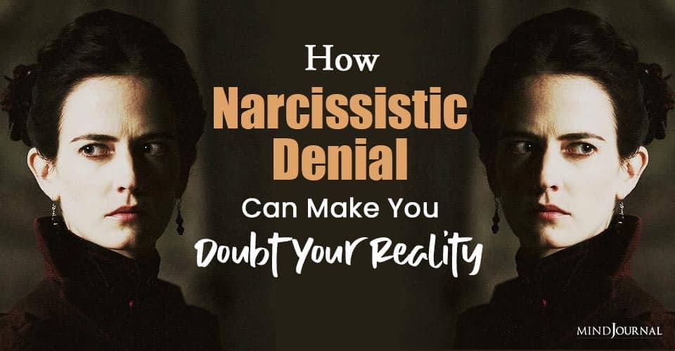 Narcissistic Denial Make Doubt Reality