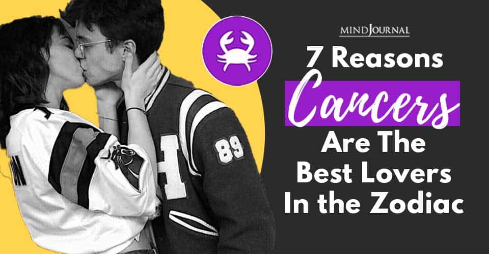 Reasons Cancers Best Lovers Zodiac