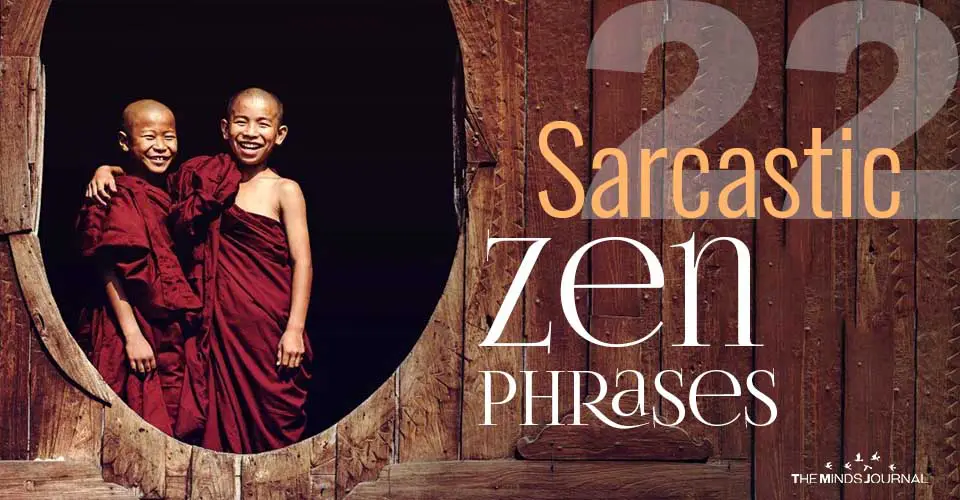 22 Sarcastic Zen Phrases That You Need In Life