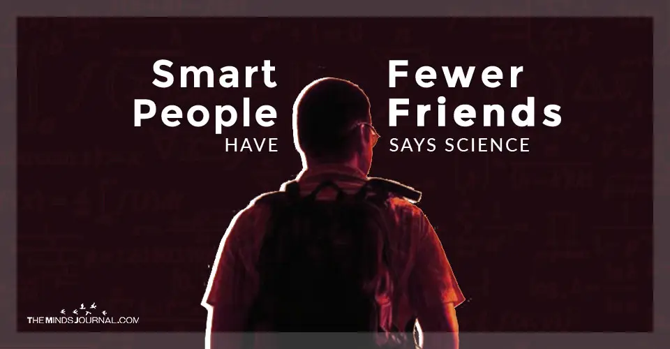 Smart People Have Fewer Friends Says Science