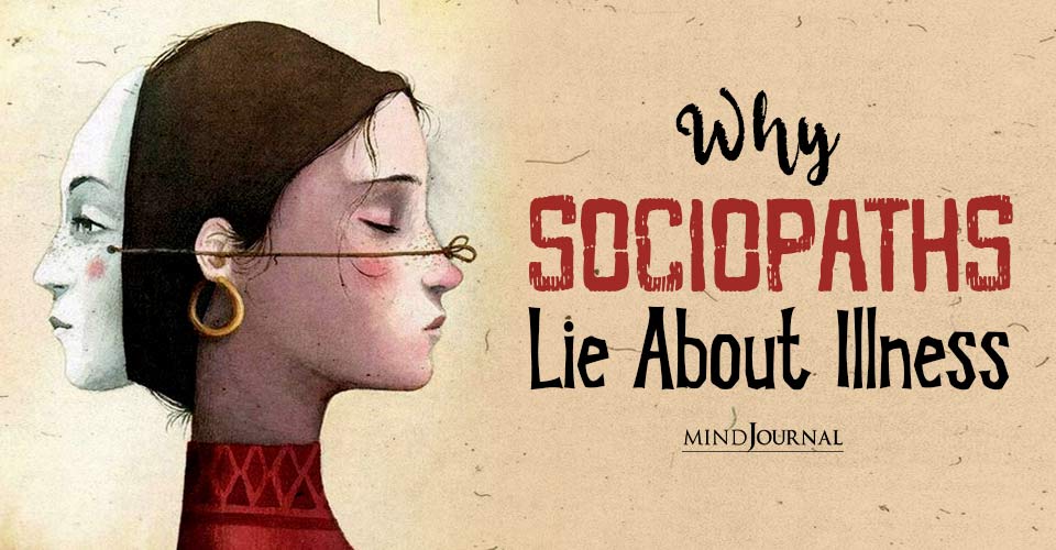 Why Sociopaths Lie About Illness? 6 Alarming Reasons