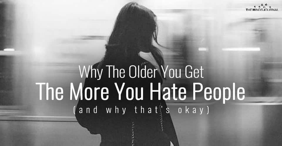 Why The Older You Get, The More You Hate People (and why that's okay)