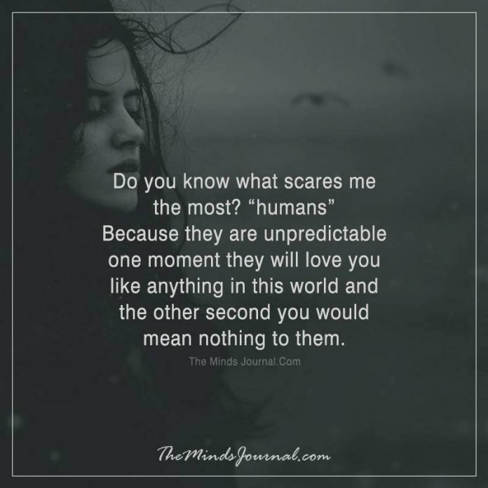 Do You Know What Scares Me The Most