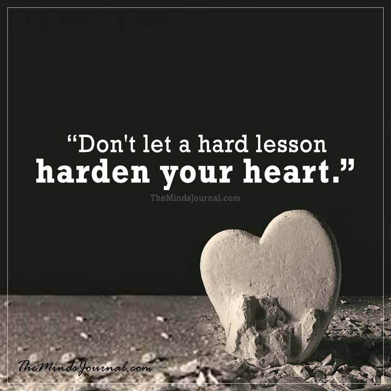 Don't let a hard lesson harden your heart