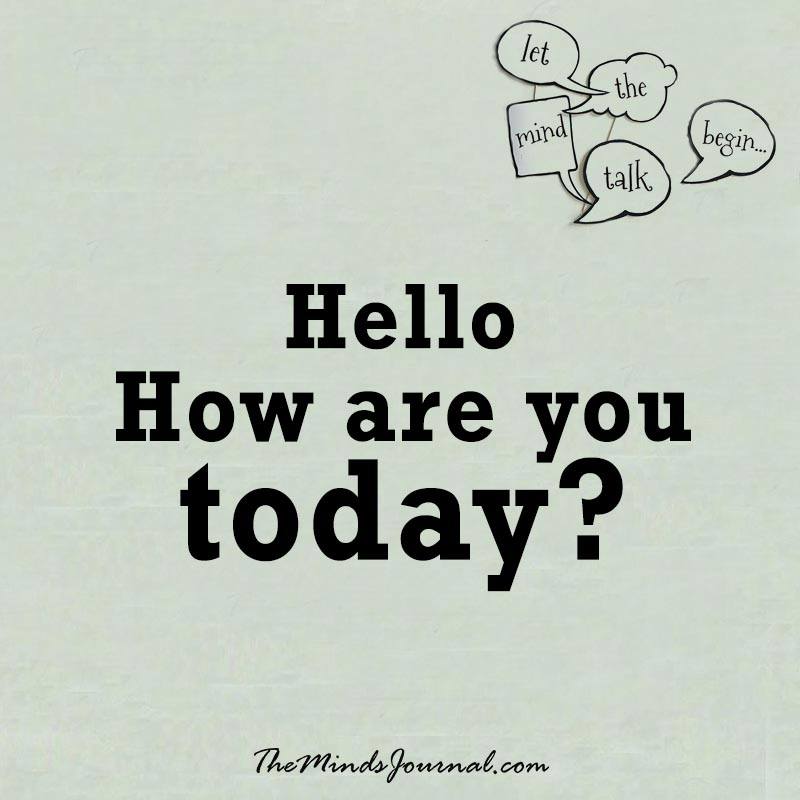 Hello, how are you today ?