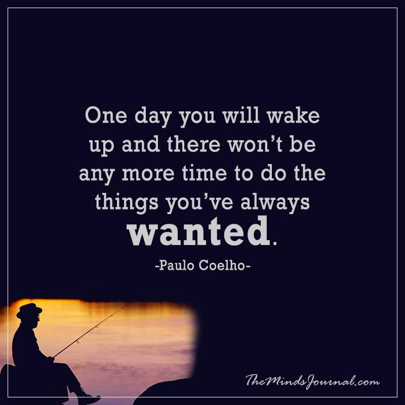 One day you’ll wake up