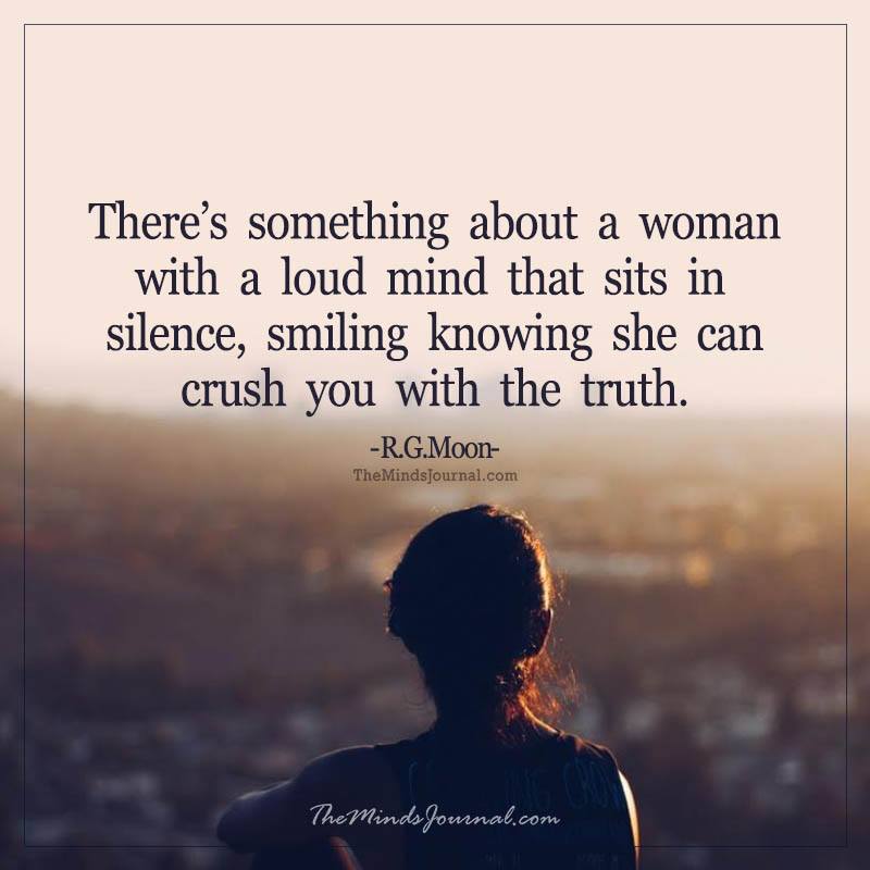 There's something about a woman with a loud mind