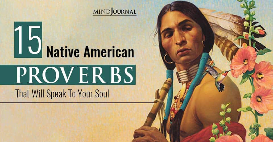 Native American Proverbs That Will Speak To Your Soul