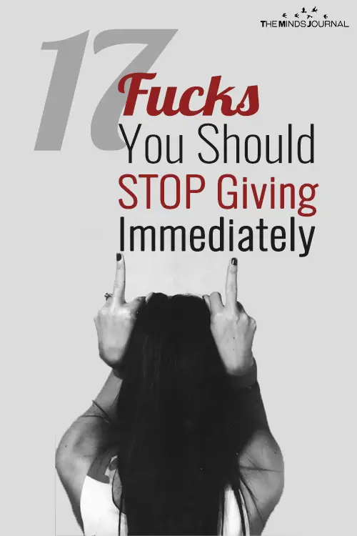17 Fucks You Should STOP Giving Immediately - For all Women