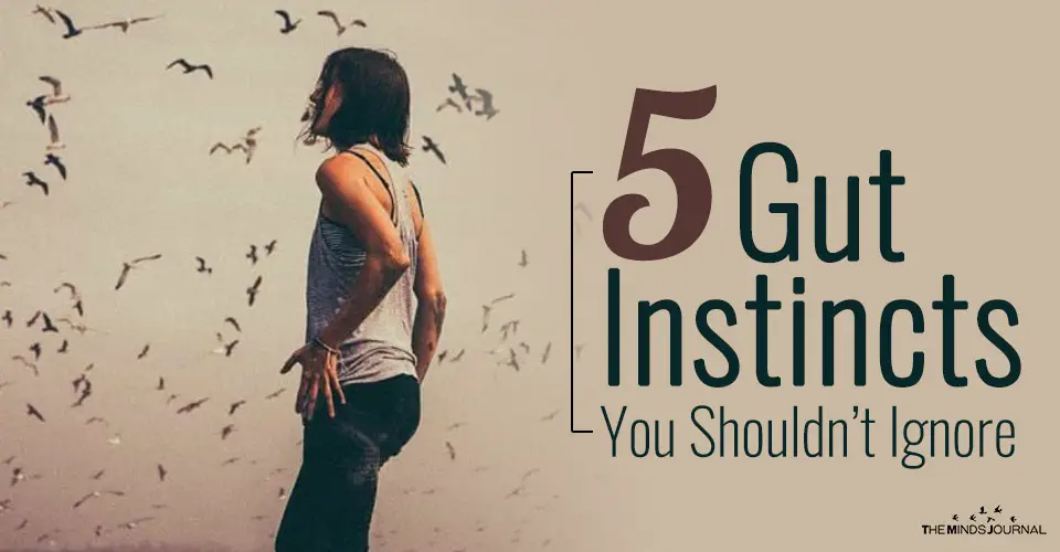 5 Gut Instincts You Shouldn’t Ignore
