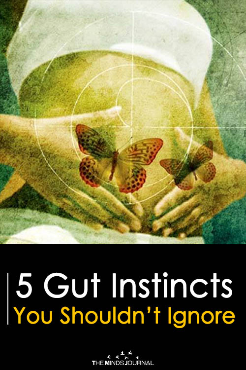 5 Gut Instincts You Shouldn’t Ignore