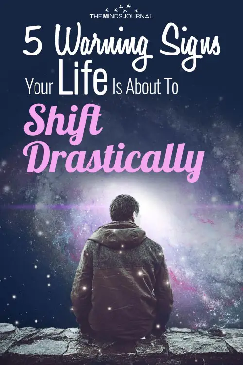 5 Warning Signs Your Life Is About To Shift Drastically