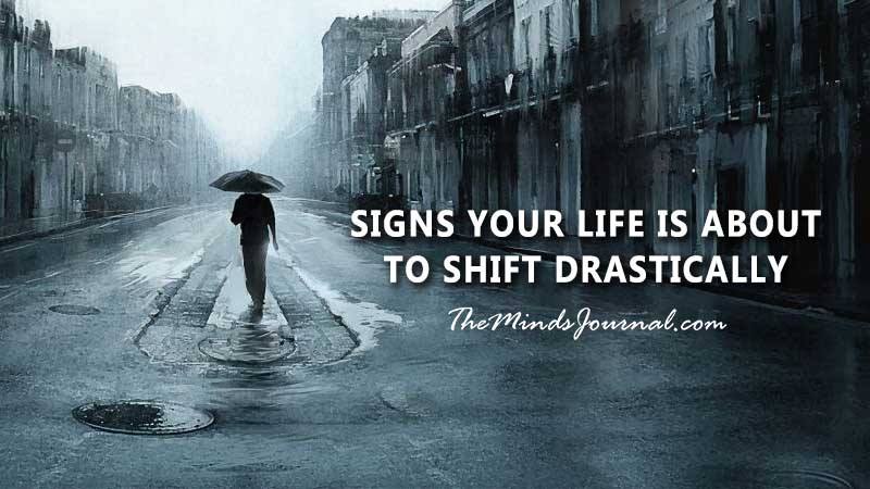5 Warning Signs Your Life Is About To Shift Drastically
