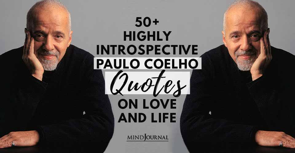 50+ Highly Introspective Paulo Coelho Quotes On Love And Life