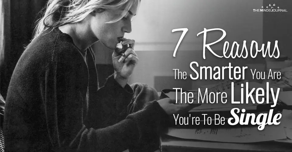 7 Reasons Why The Smarter You Are The More Likely You Are To Be Single