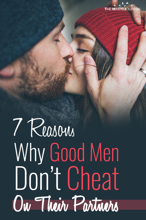 7 Reasons Why Good Men Don’t Cheat On Their Partners
