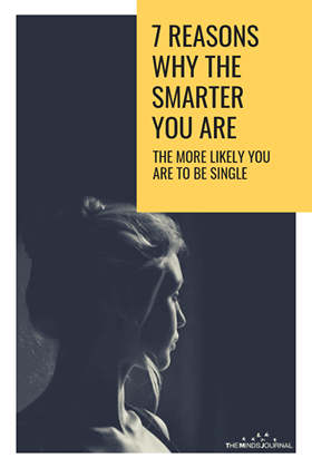 Reasons Why The Smarter You Are The More Likely You Are To Be Single