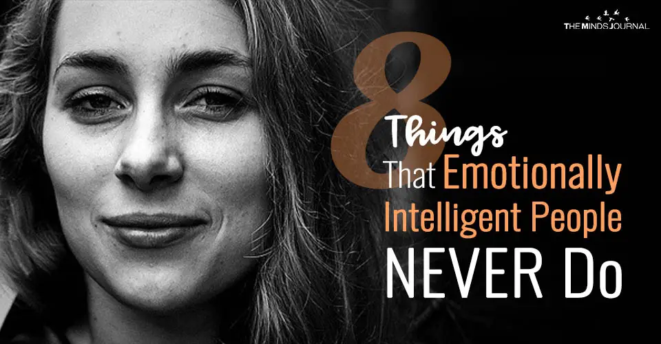 8 Things That Emotionally Intelligent People NEVER Do