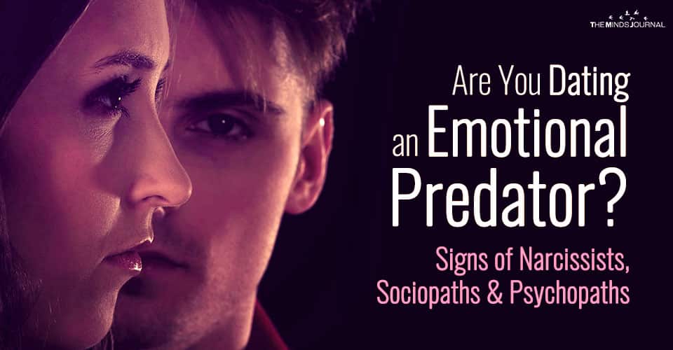 Are You Dating an Emotional Predator? - Signs of Narcissists, Sociopaths and Psychopaths