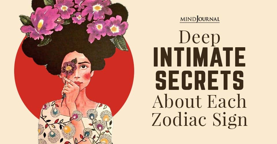 Deep Intimate Secrets About Each Zodiac Sign