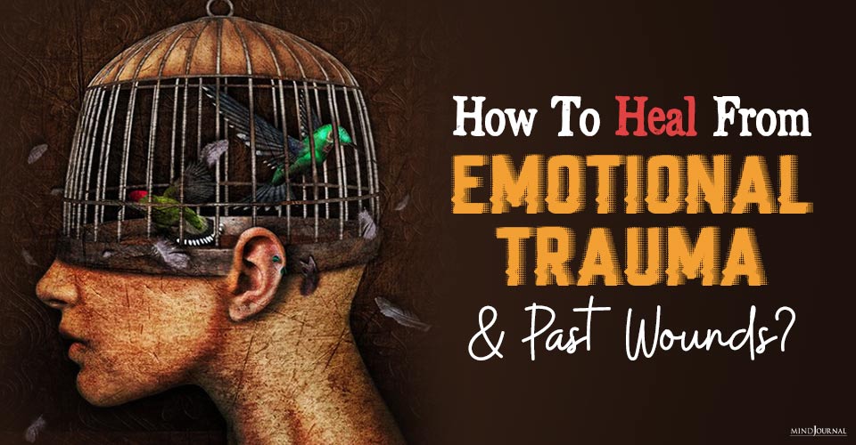 Heal From Emotional Trauma Past Wounds