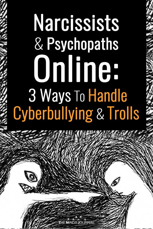 Narcissists and Psychopaths Online: 3 Ways To Handle Cyberbullying and Trolls