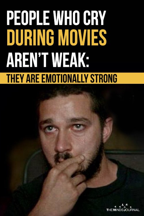 People Who Cry During Movies Aren’t Weak They Are Emotionally Strong