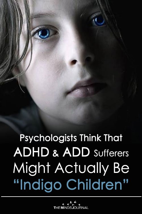 Psychologists Think That ADHD And ADD Sufferers Might Actually Be “Indigo Children”