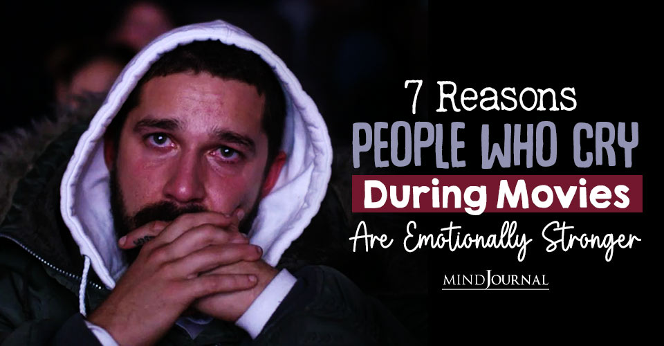 Reasons People Cry During Movies Emotionally Stronger