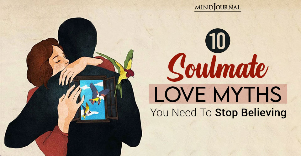 10 Soulmate Love Myths You Need To Stop Believing